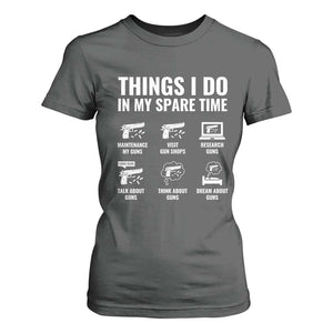 Funny Gun Lover T Shirt For Women Things I Do In My Spare Time Guns Owner Enthusiast TS02 Dark Heather Print Your Wear