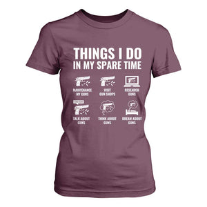 Funny Gun Lover T Shirt For Women Things I Do In My Spare Time Guns Owner Enthusiast TS02 Maroon Print Your Wear