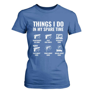 Funny Gun Lover T Shirt For Women Things I Do In My Spare Time Guns Owner Enthusiast TS02 Royal Blue Print Your Wear