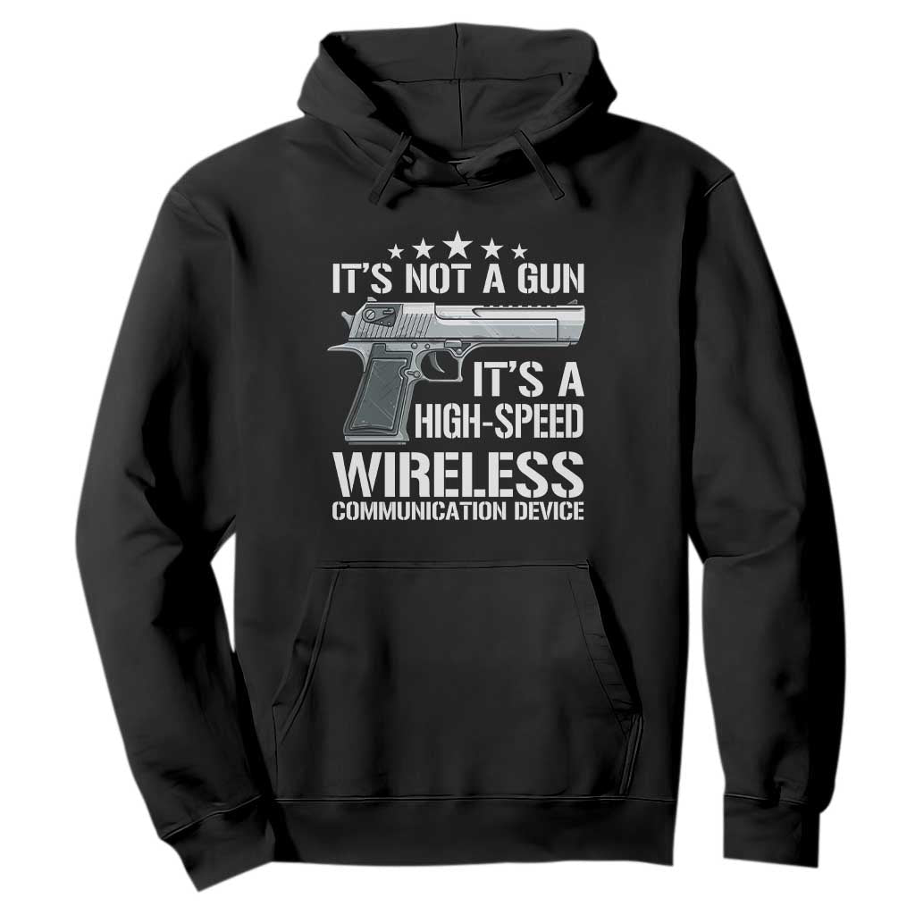 Funny Gun Lover Hoodie Its Not A Gun Its A High Speed Wireless Communication Device TS02 Black Print Your Wear