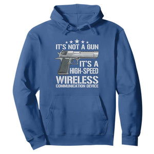 Funny Gun Lover Hoodie Its Not A Gun Its A High Speed Wireless Communication Device TS02 Royal Blue Print Your Wear