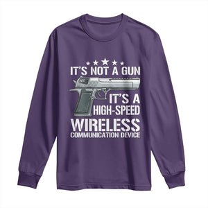 Funny Gun Lover Long Sleeve Shirt Its Not A Gun Its A High Speed Wireless Communication Device TS02 Purple Print Your Wear