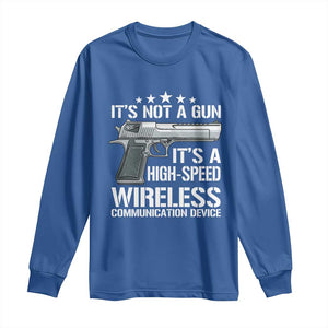 Funny Gun Lover Long Sleeve Shirt Its Not A Gun Its A High Speed Wireless Communication Device TS02 Royal Blue Print Your Wear