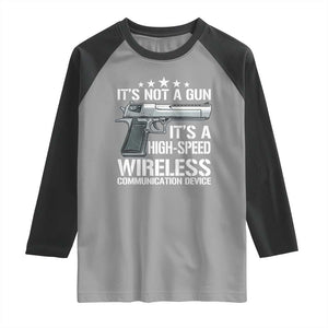 Funny Gun Lover Raglan Shirt Its Not A Gun Its A High Speed Wireless Communication Device TS02 Sport Gray Black Print Your Wear