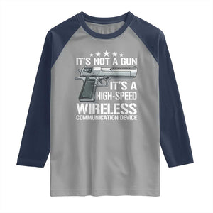 Funny Gun Lover Raglan Shirt Its Not A Gun Its A High Speed Wireless Communication Device TS02 Sport Gray Navy Print Your Wear