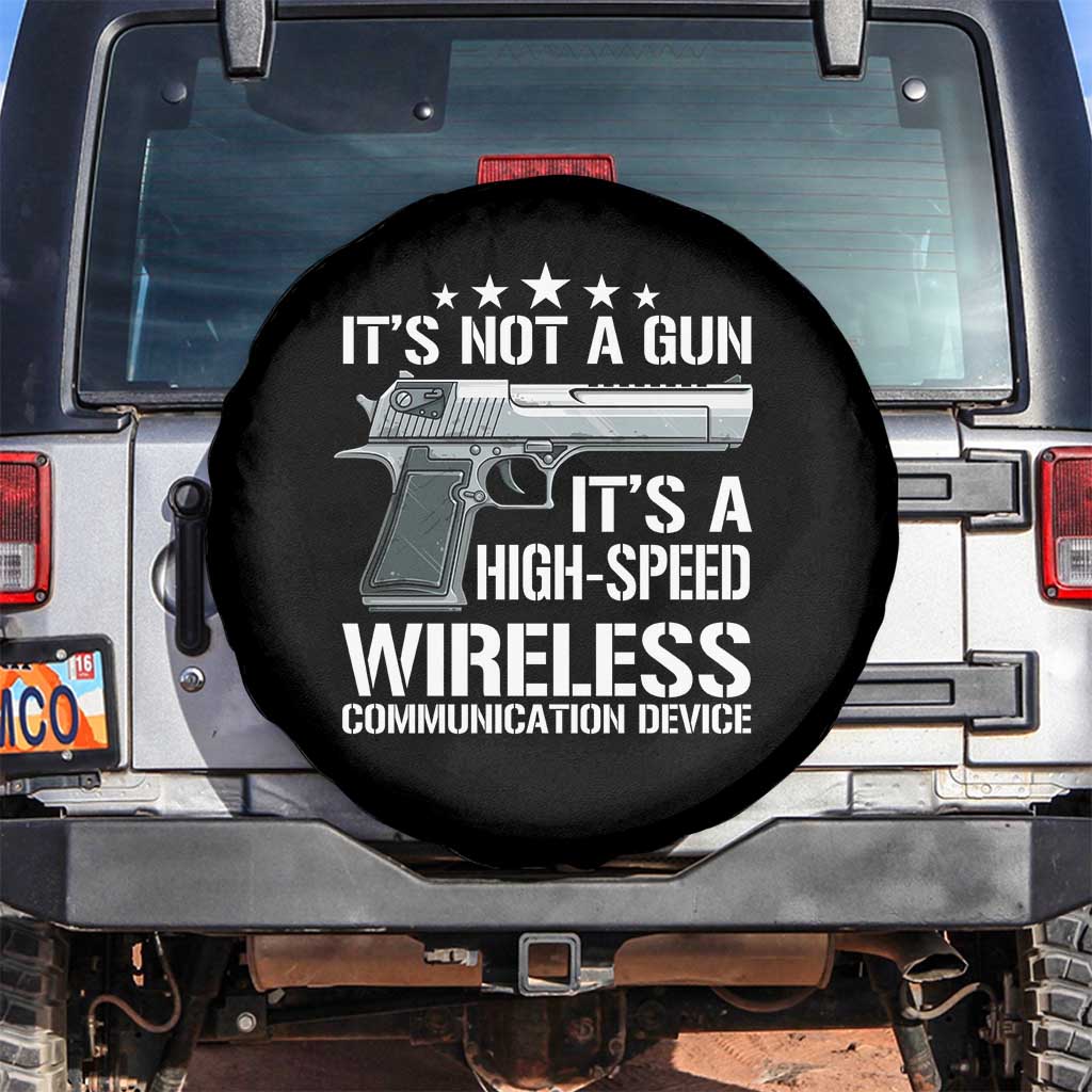 Funny Gun Lover Spare Tire Cover Its Not A Gun Its A High Speed Wireless Communication Device TS02 No hole Black Print Your Wear