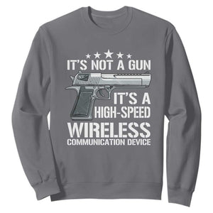 Funny Gun Lover Sweatshirt Its Not A Gun Its A High Speed Wireless Communication Device TS02 Charcoal Print Your Wear