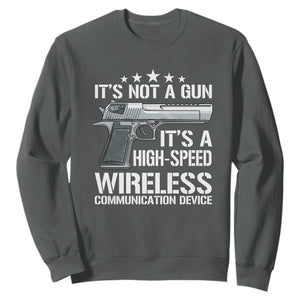 Funny Gun Lover Sweatshirt Its Not A Gun Its A High Speed Wireless Communication Device TS02 Dark Heather Print Your Wear