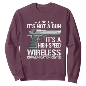 Funny Gun Lover Sweatshirt Its Not A Gun Its A High Speed Wireless Communication Device TS02 Maroon Print Your Wear