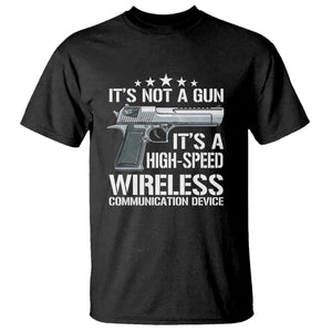 Funny Gun Lover T Shirt Its Not A Gun Its A High Speed Wireless Communication Device TS02 Black Print Your Wear