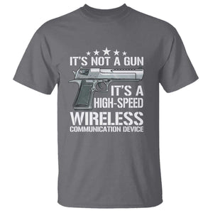 Funny Gun Lover T Shirt Its Not A Gun Its A High Speed Wireless Communication Device TS02 Charcoal Print Your Wear