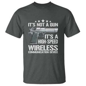 Funny Gun Lover T Shirt Its Not A Gun Its A High Speed Wireless Communication Device TS02 Dark Heather Print Your Wear