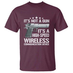 Funny Gun Lover T Shirt Its Not A Gun Its A High Speed Wireless Communication Device TS02 Maroon Print Your Wear