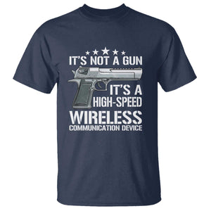 Funny Gun Lover T Shirt Its Not A Gun Its A High Speed Wireless Communication Device TS02 Navy Print Your Wear