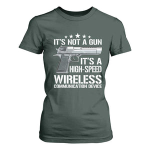 Funny Gun Lover T Shirt For Women Its Not A Gun Its A High Speed Wireless Communication Device TS02 Dark Forest Green Print Your Wear