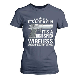 Funny Gun Lover T Shirt For Women Its Not A Gun Its A High Speed Wireless Communication Device TS02 Navy Print Your Wear