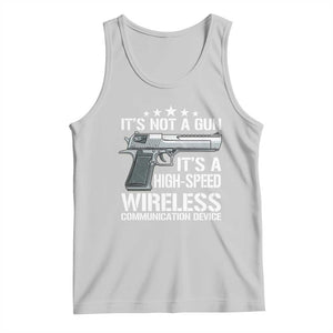 Funny Gun Lover Tank Top Its Not A Gun Its A High Speed Wireless Communication Device TS02 Ash Print Your Wear