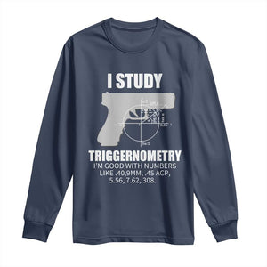 Funny Gun Owner Long Sleeve Shirt I Study Triggernometry I'm Good With Numbers 2nd Amendment Rights TS02 Navy Print Your Wear