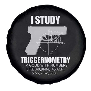 Funny Gun Owner Spare Tire Cover I Study Triggernometry I'm Good With Numbers 2nd Amendment Rights TS02 Print Your Wear