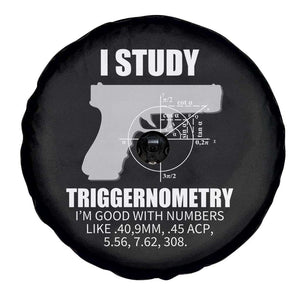 Funny Gun Owner Spare Tire Cover I Study Triggernometry I'm Good With Numbers 2nd Amendment Rights TS02 Print Your Wear