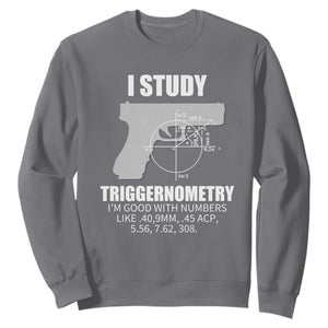 Funny Gun Owner Sweatshirt I Study Triggernometry I'm Good With Numbers 2nd Amendment Rights TS02 Charcoal Print Your Wear
