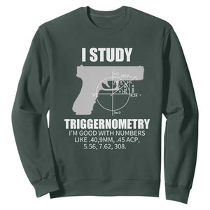 Funny Gun Owner Sweatshirt I Study Triggernometry I'm Good With Numbers 2nd Amendment Rights TS02 Dark Forest Green Print Your Wear
