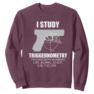 Funny Gun Owner Sweatshirt I Study Triggernometry I'm Good With Numbers 2nd Amendment Rights TS02 Maroon Print Your Wear