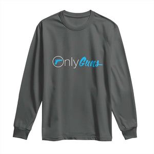 Funny Gun Owner Long Sleeve Shirt Only Guns Meme Parody TS02 Dark Heather Print Your Wear