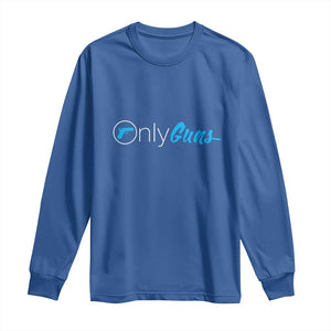 Funny Gun Owner Long Sleeve Shirt Only Guns Meme Parody TS02 Royal Blue Print Your Wear