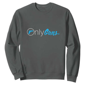 Funny Gun Owner Sweatshirt Only Guns Meme Parody TS02 Dark Heather Print Your Wear