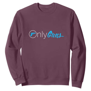 Funny Gun Owner Sweatshirt Only Guns Meme Parody TS02 Maroon Print Your Wear