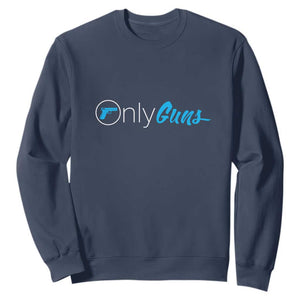Funny Gun Owner Sweatshirt Only Guns Meme Parody TS02 Navy Print Your Wear