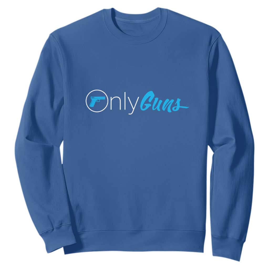 Funny Gun Owner Sweatshirt Only Guns Meme Parody TS02 Royal Blue Print Your Wear
