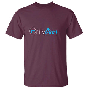 Funny Gun Owner T Shirt Only Guns Meme Parody TS02 Maroon Print Your Wear