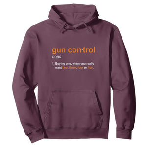 Funny Gun Control Definition Hoodie Buying One When You Want Two Three Four Five Humorous Statement TS02 Maroon Print Your Wear