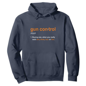 Funny Gun Control Definition Hoodie Buying One When You Want Two Three Four Five Humorous Statement TS02 Navy Print Your Wear