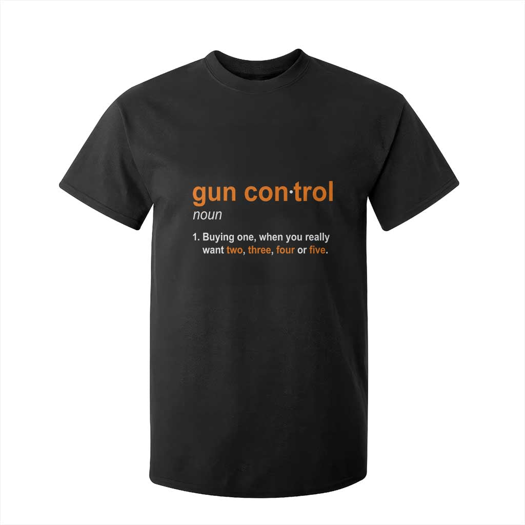 Funny Gun Control Definition T Shirt For Kid Buying One When You Want Two Three Four Five Humorous Statement TS02 Black Print Your Wear