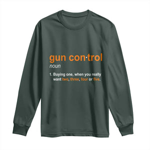 Funny Gun Control Definition Long Sleeve Shirt Buying One When You Want Two Three Four Five Humorous Statement TS02 Dark Forest Green Print Your Wear