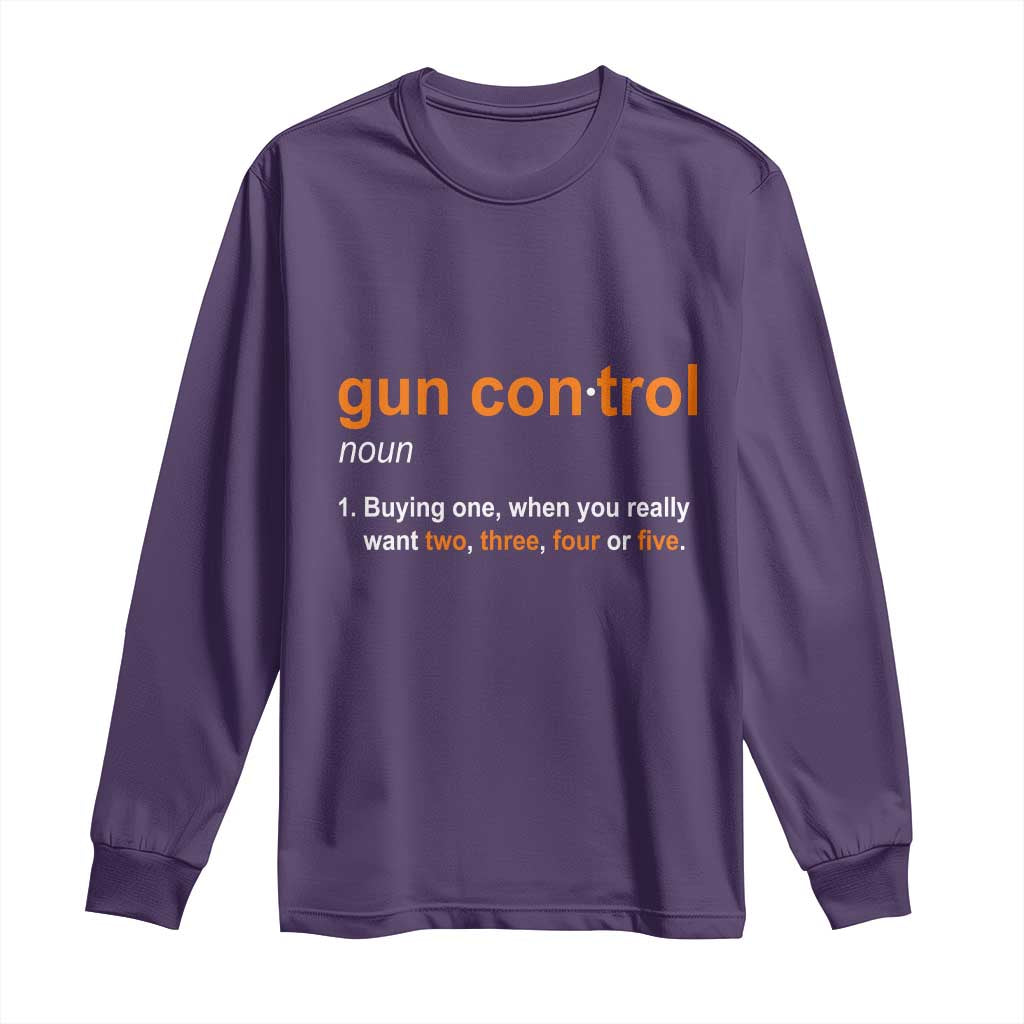 Funny Gun Control Definition Long Sleeve Shirt Buying One When You Want Two Three Four Five Humorous Statement TS02 Purple Print Your Wear