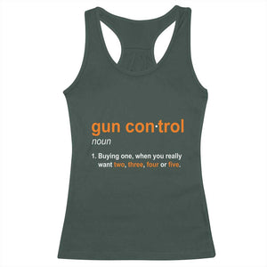 Funny Gun Control Definition Racerback Tank Top Buying One When You Want Two Three Four Five Humorous Statement TS02 Dark Forest Green Print Your Wear
