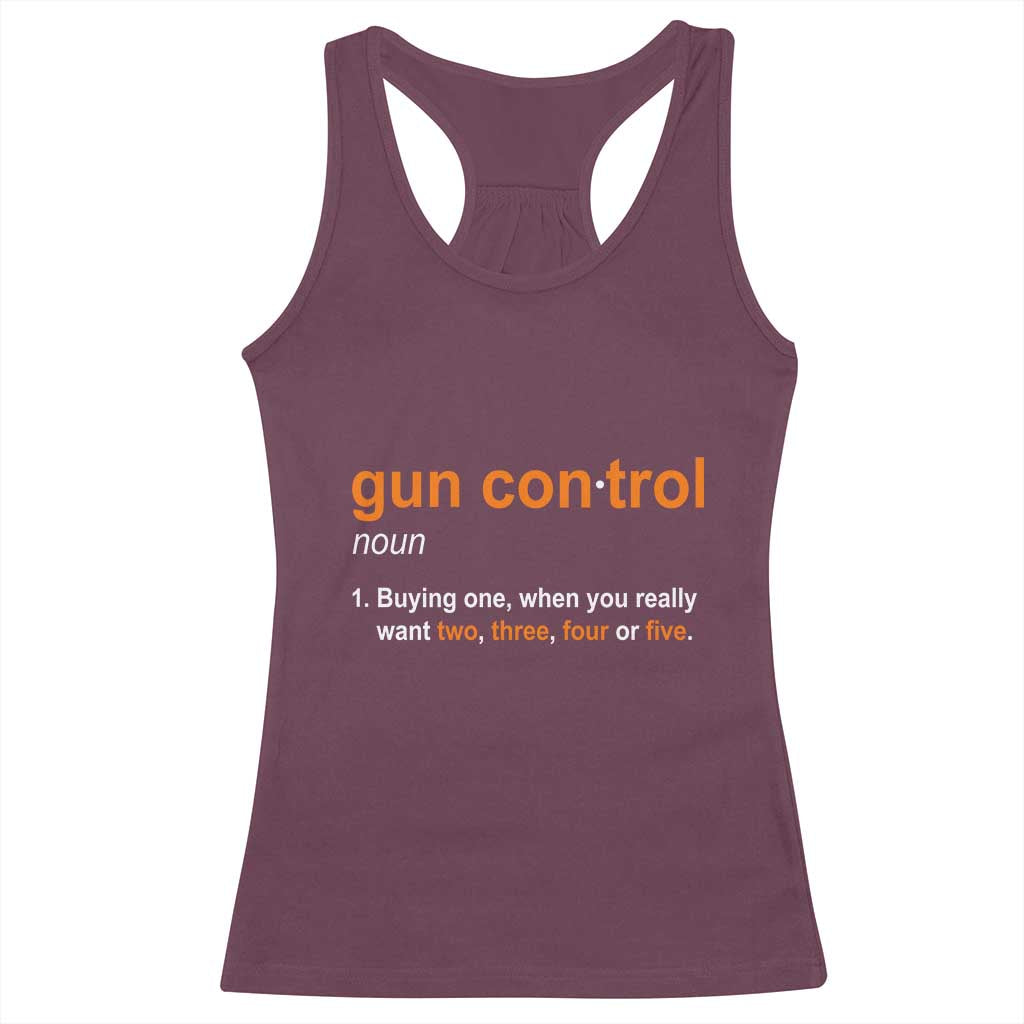 Funny Gun Control Definition Racerback Tank Top Buying One When You Want Two Three Four Five Humorous Statement TS02 Maroon Print Your Wear