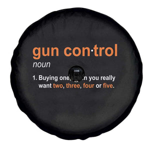 Funny Gun Control Definition Spare Tire Cover Buying One When You Want Two Three Four Five Humorous Statement TS02 Print Your Wear