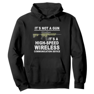 Funny Sarcastic Gun Meme Hoodie Its Not A Gun It's A High-Speed Wireless Communitation Device Rifle TS02 Black Print Your Wear