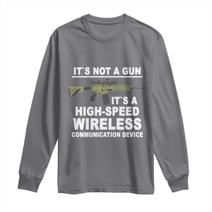 Funny Sarcastic Gun Meme Long Sleeve Shirt Its Not A Gun It's A High-Speed Wireless Communitation Device Rifle TS02 Charcoal Print Your Wear