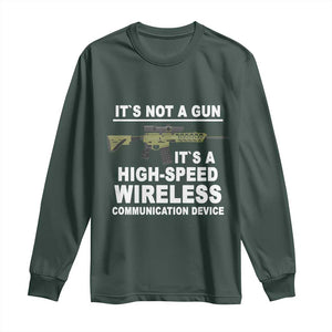 Funny Sarcastic Gun Meme Long Sleeve Shirt Its Not A Gun It's A High-Speed Wireless Communitation Device Rifle TS02 Dark Forest Green Print Your Wear