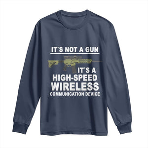 Funny Sarcastic Gun Meme Long Sleeve Shirt Its Not A Gun It's A High-Speed Wireless Communitation Device Rifle TS02 Navy Print Your Wear