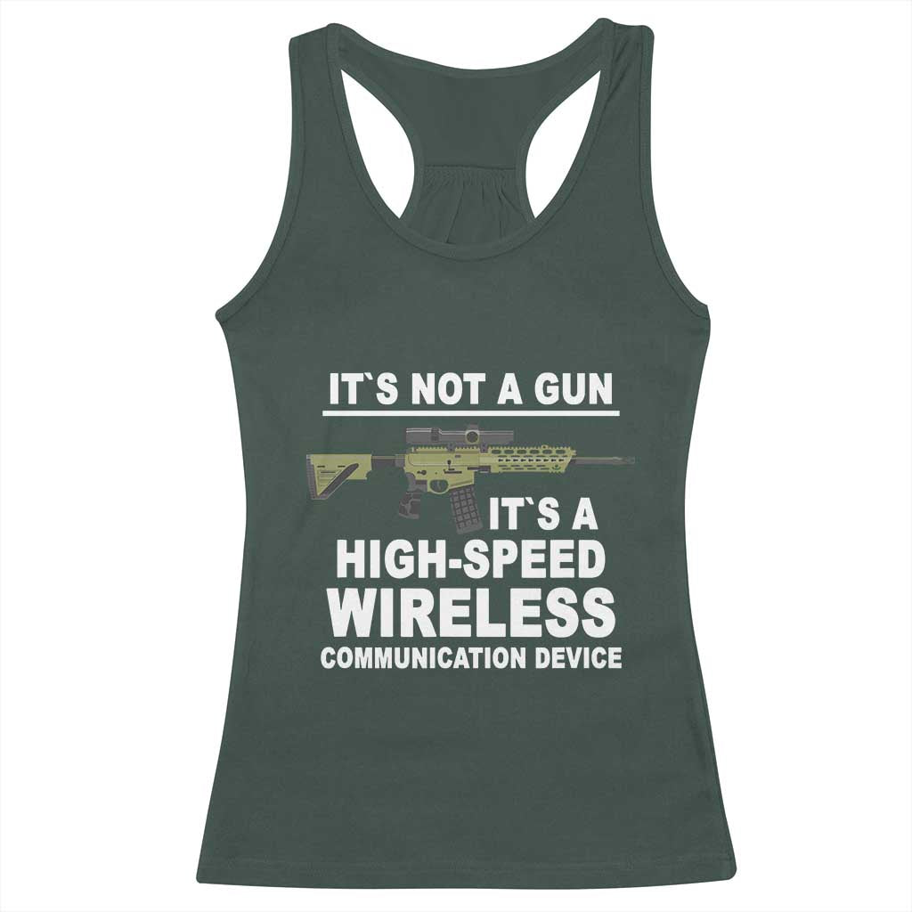 Funny Sarcastic Gun Meme Racerback Tank Top Its Not A Gun It's A High-Speed Wireless Communitation Device Rifle TS02 Dark Forest Green Print Your Wear