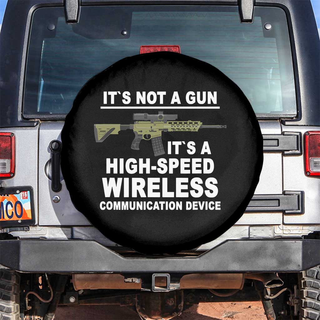 Funny Sarcastic Gun Meme Spare Tire Cover Its Not A Gun It's A High-Speed Wireless Communitation Device Rifle TS02 No hole Black Print Your Wear