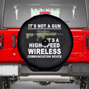 Funny Sarcastic Gun Meme Spare Tire Cover Its Not A Gun It's A High-Speed Wireless Communitation Device Rifle TS02 Black Print Your Wear