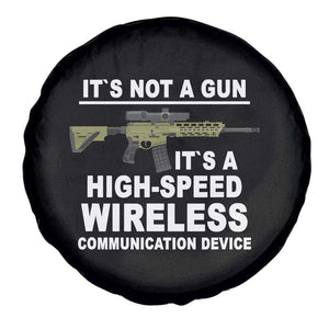 Funny Sarcastic Gun Meme Spare Tire Cover Its Not A Gun It's A High-Speed Wireless Communitation Device Rifle TS02 Print Your Wear